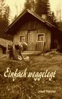 Josef Hanser - Einfach weggelegt, Häftad. Tillgänglighet: Lägg i varukorg