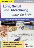 Holger Cebulla - Lohn, Gehalt und Abrechnung unter der Lupe / Alltagskompetenz entwickeln, Häftad
