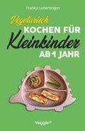 Vegetarisch kochen f�r Kleinkinder ab 1 Jahr