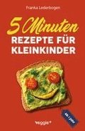 5-Minuten-Rezepte f�r Kleinkinder ab 1 Jahr