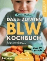 Clara Beck - BLW Kochbuch & Ratgeber | Das 5-Zutaten BLW Kochbuch, Häftad