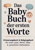 LenoArts Publishing - Das Baby Buch der ersten Worte - Erinnerungsbuch & Babytagebuch für erste Laute, Worte, Sätze & sprachliche Meilensteine, Häftad
