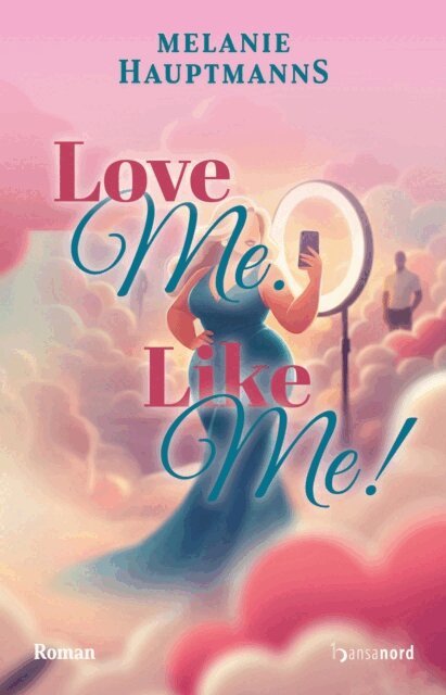 Melanie Hauptmanns - Love Me. Like Me!, E-bok