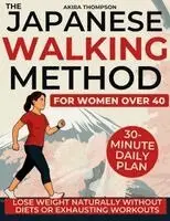 Akira Thompson - Japanese Walking Method for Women Over 40, Häftad. Tillgänglighet: Lägg i varukorg