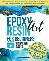 Jennifer Morwen - Epoxy Resin Art for Beginners with Video Guides, Häftad