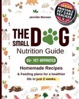 Jennifer Morwen - Small Dog Nutrition Guide, Häftad