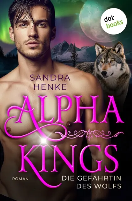 Sandra Henke - Alpha Kings - Die Gefahrtin des Wolfs, E-bok. Tillgänglighet: Lägg i varukorg