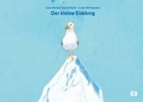 Uwe-Michael Gutzschhahn - Der kleine Eiskönig. Bilderbuch, Inbunden