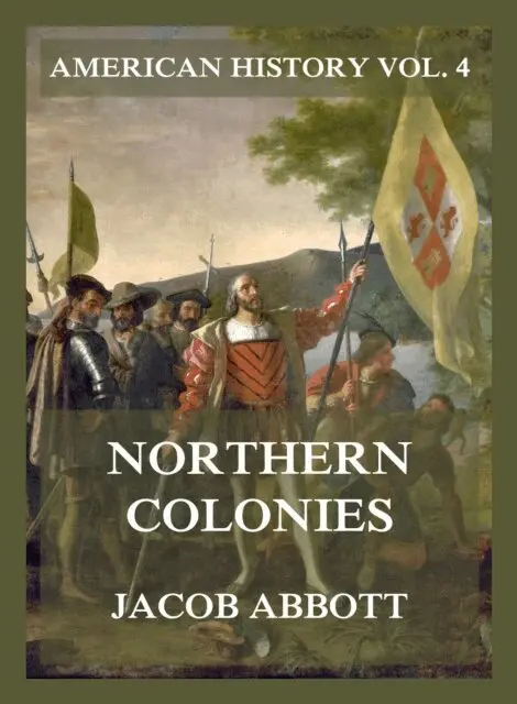 Jacob Abbott - Northern Colonies  (American History Vol. 4), E-bok. Tillgänglighet: Lägg i varukorg