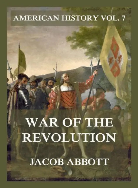 Jacob Abbott - War of the Revolution (American History Vol. 7), E-bok. Tillgänglighet: Lägg i varukorg