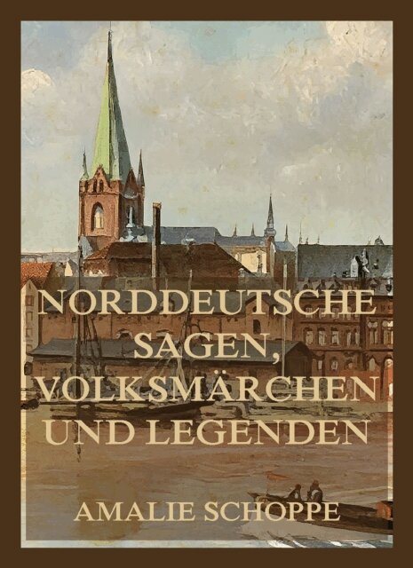 Norddeutsche Sagen, Volksmärchen und Legenden