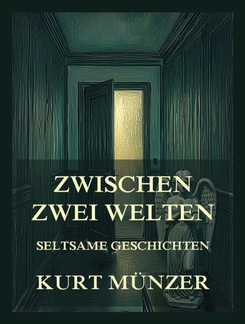 Kurt Munzer - Zwischen zwei Welten (Seltsame Geschichten), E-bok