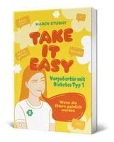 Maren Sturny, Maren Sturny - TAKE IT EASY - Vorpubertär mit Diabetes Typ 1, Häftad