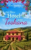 Heike Hamboch - Das kleine Hotel in der Toskana, Häftad