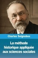 Charles Seignobos - méthode historique appliquée aux sciences sociales, Häftad