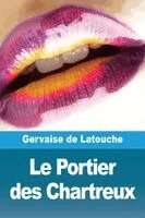 Jean-Charles Gervaise De Latouche - Portier des Chartreux, Häftad. Tillgänglighet: Lägg i varukorg