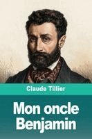 Claude Tillier - Mon oncle Benjamin, Häftad. Tillgänglighet: Lägg i varukorg