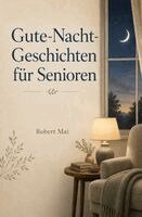 Robert Mai - Gute Nacht Geschichten für Senioren, Häftad. Tillgänglighet: Lägg i varukorg
