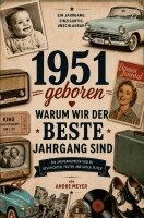 1951 geboren - Warum wir der beste Jahrgang sind