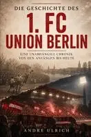 Andre Ulrich - Die Geschichte des 1. FC Union Berlin, Häftad. Tillgänglighet: Lägg i varukorg