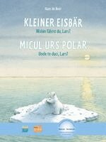 Hans De Beer - Kleiner Eisbär - Wohin fährst du, Lars? (Deutsch-Rumänisch), Inbunden