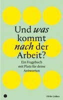 Ulrike Liebau - Und was kommt nach der Arbeit?, Häftad. Tillgänglighet: Lägg i varukorg