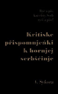 Jan Awgust Sykora, Matthias Schlegel - Kritiske prispomnjenki k hornjej serbscinje, Häftad