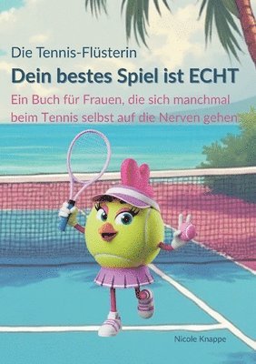 Tennis Flüsterin - Dein bestes Spiel ist echt!