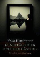 Volker Himmelseher - Kunstfälscher und ihre Häscher, Häftad