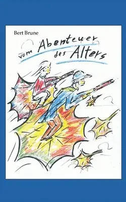 Bert Brune - Vom Abenteuer des Alters, Häftad. Tillgänglighet: Lägg i varukorg