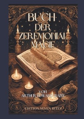 Arthur Edward Waite, Edition Seven Rites Bernd Wollsperger - Buch der Zeremonialmagie, Häftad