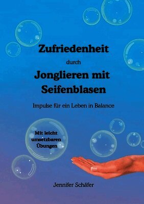 Jennifer Schäfer, Claudia Engels - Zufriedenheit durch Jonglieren mit Seifenblasen, Häftad. Tillgänglighet: Lägg i varukorg