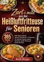 Ruth Berger - Zart & mild aus der Heißluftfritteuse für Senioren, Häftad