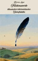 Verschiedene Autoren, Danny Lupp, Daniela Lupp - Friedensworte klassischer österreichischer Schriftsteller, Häftad. Tillgänglighet: Lägg i varukorg