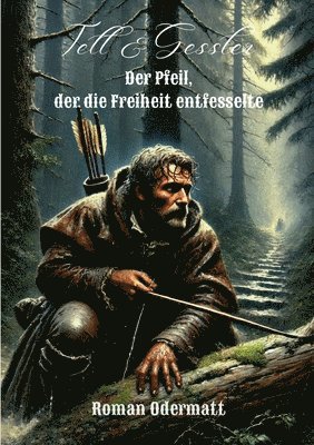 Roman Odermatt - Tell & Gessler - Der Pfeil, der die Freiheit entfesselte, Häftad. Tillgänglighet: Lägg i varukorg