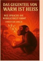 Gegenteil von warm ist heiss oder Am Anfang war das Wort