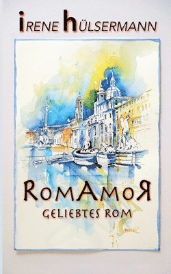 RomAmoR Geliebtes Rom