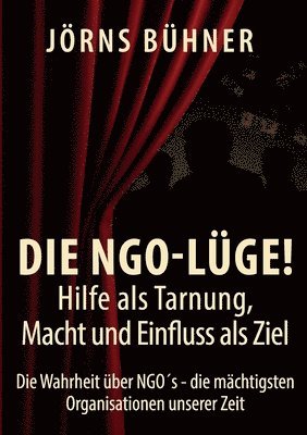 Jörns Bühner - NGO-Lüge! Hilfe als Tarnung, Macht und Einfluss als Ziel, Häftad. Tillgänglighet: Lägg i varukorg
