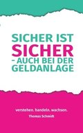 Sicher ist sicher - auch bei der Geldanlage