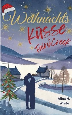 Alica H White - Weihnachtsküsse in Fairy Creek, Häftad