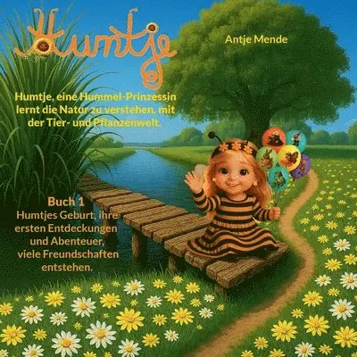 Antje Mende - Humtje, eine Hummel-Prinzessin lernt die Natur zu verstehen, mit der Tier- und Pflanzenwelt., Häftad. Tillgänglighet: Lägg i varukorg
