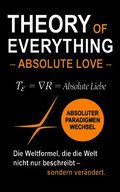 Theory of Everything - Absolute Love -