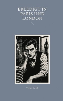 George Orwell - Erledigt in Paris und London, Häftad