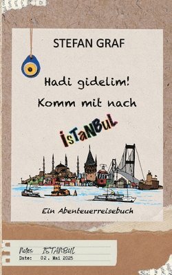 Stefan Graf - Hadi gidelim! Komm mit nach Istanbul, Häftad. Tillgänglighet: Lägg i varukorg