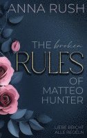 Anna Rush - The broken Rules of Matteo Hunter, Häftad