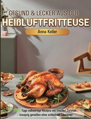 Anna Keller - Gesund & Lecker aus der Heißluftfritteuse, Häftad