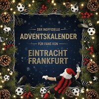 Eva Fuchs - Der inoffizielle Adventskalender für Fans von Eintracht Frankfurt, Häftad. Tillgänglighet: Lägg i varukorg