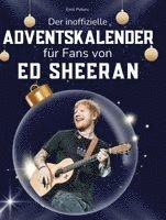 Emil Peters - Der inoffizielle Adventskalender für Fans von Ed Sheeran, Inbunden