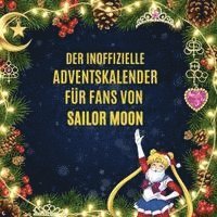 Alice Weber - Der inoffizielle Adventskalender für Fans von Sailor Moon, Häftad