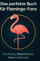 Anna Lang - Das perfekte Buch für Flamingo-Fans, Inbunden
